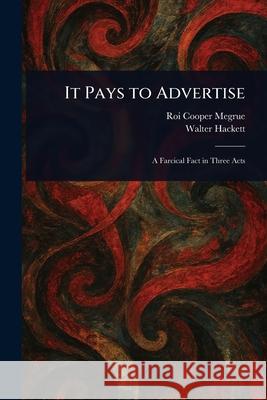 It Pays to Advertise Roi Cooper Megrue Walter Hackett 9781025236551