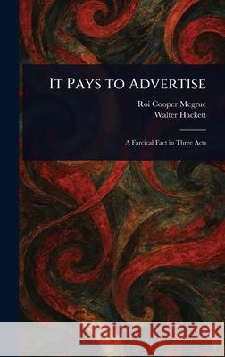 It Pays to Advertise Roi Cooper Megrue Walter Hackett 9781025236568