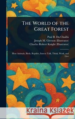 The World of the Great Forest Paul B. (Paul Belloni) D Joseph M. (Joseph Michael) Gleeson Charles Robert Knight 9781025237299