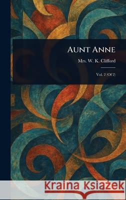 Aunt Anne W. K. Clifford 9781025237947 Anson Street Press