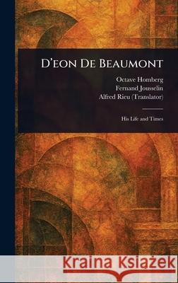 D'eon De Beaumont Octave Homberg Fernand Jousselin Alfred Rieu 9781025238814 Anson Street Press