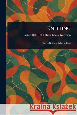Knitting Marie Louise Active 1883-1884 Kerzman 9781025238944 Anson Street Press