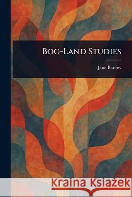 Bog-Land Studies Jane Barlow 9781025239279
