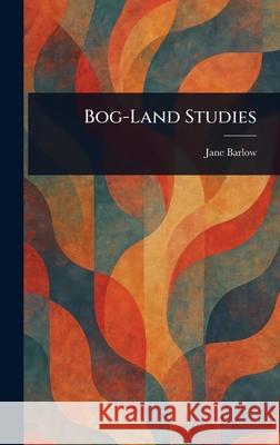 Bog-Land Studies Jane Barlow 9781025239286