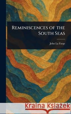 Reminiscences of the South Seas John L 9781025239460 Anson Street Press