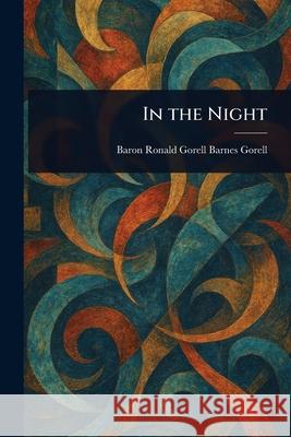 In the Night Ronald Gorell Barnes Baron Gorell 9781025240169