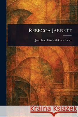 Rebecca Jarrett Josephine Elizabeth Grey Butler 9781025240916