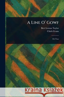 A Line O' Gowf Bert Leston Taylor Chick Evans 9781025241203