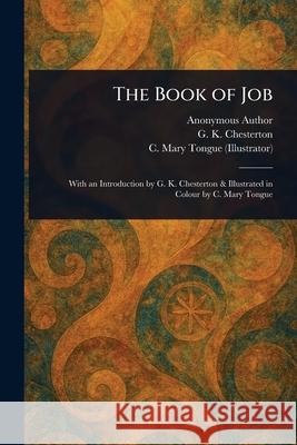 The Book of Job Anonymous                                G. K. Chesterton C. Mary Tongue 9781025241227