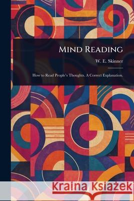 Mind Reading W. E. (William E. ). Skinner 9781025241852 Anson Street Press