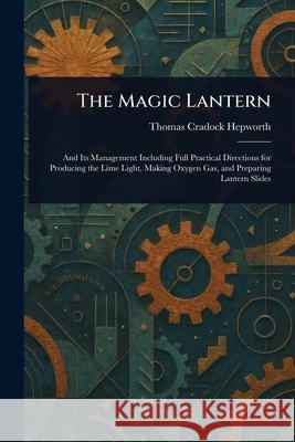 The Magic Lantern Thomas Cradock Hepworth 9781025242101 Anson Street Press