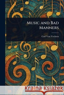 Music and Bad Manners Carl Va 9781025242255 Anson Street Press