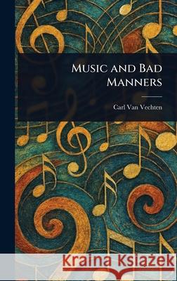 Music and Bad Manners Carl Va 9781025242262 Anson Street Press