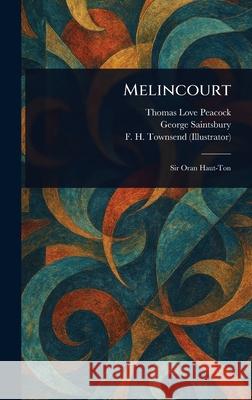 Melincourt Thomas Love Peacock George Saintsbury F. H. (Frederick Henry) Townsend 9781025242552 Anson Street Press