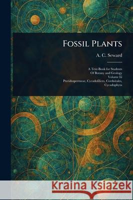 Fossil Plants A. C. (Albert Charles) Seward 9781025244136 Anson Street Press
