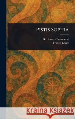 Pistis Sophia G. (George) Horner Francis Legge 9781025244969 Anson Street Press