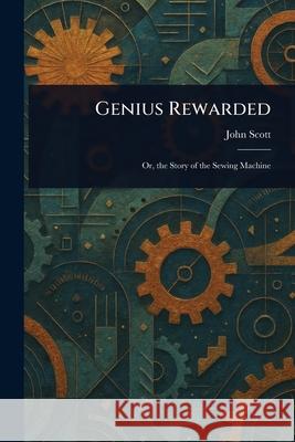 Genius Rewarded John Scott 9781025245263