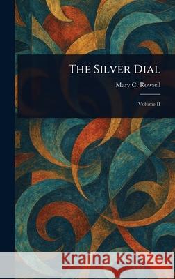 The Silver Dial Mary C. (Mary Catherine) Rowsell 9781025245751 Anson Street Press
