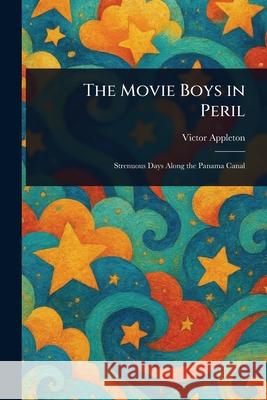 The Movie Boys in Peril Victor Appleton 9781025245805 Anson Street Press