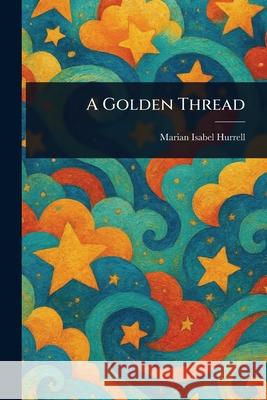 A Golden Thread Marian Isabel Hurrell 9781025245836 Anson Street Press