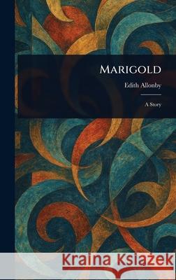 Marigold Edith Allonby 9781025246031 Anson Street Press