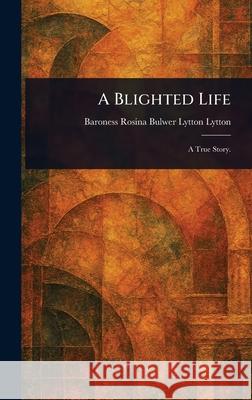 A Blighted Life Rosina Bulwer Lytton Lytton 9781025246154 Anson Street Press