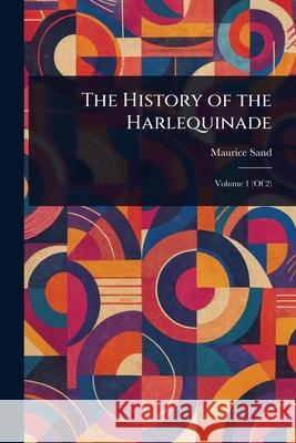 The History of the Harlequinade Maurice Sand 9781025246161 Anson Street Press