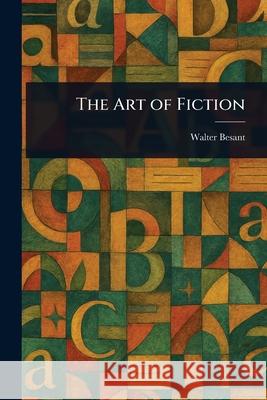 The Art of Fiction Walter Besant 9781025246376 Anson Street Press