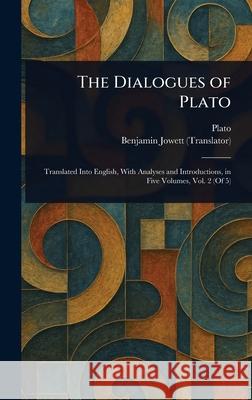 The Dialogues of Plato Plato                                    Benjamin Jowett 9781025246451 Anson Street Press
