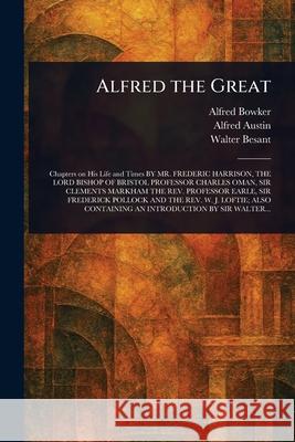 Alfred the Great Alfred Bowker Alfred Austin Walter Besant 9781025247069 Anson Street Press