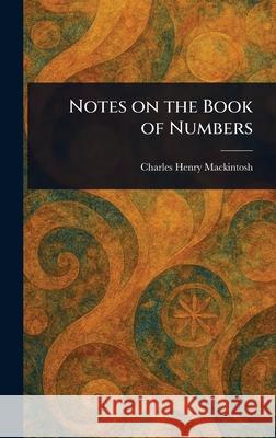 Notes on the Book of Numbers Charles Henry Mackintosh 9781025247090 Anson Street Press