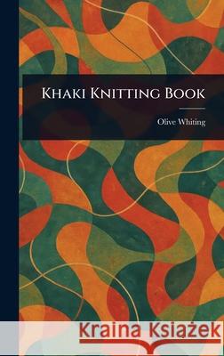 Khaki Knitting Book Olive Whiting 9781025247502 Anson Street Press