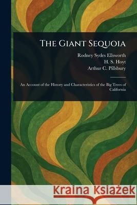 The Giant Sequoia Rodney Sydes Ellsworth H. S. (Herman Simeon) Hoyt Arthur C. (Arthur Clarence) Pillsbury 9781025247571 Anson Street Press
