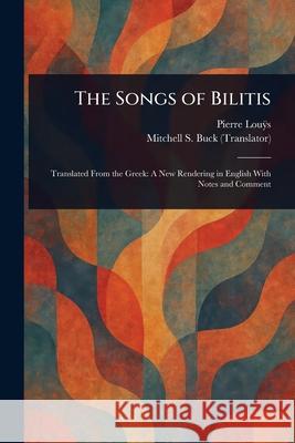 The Songs of Bilitis Pierre Louÿs Mitchell S. (Mitchell Starrett) Buck 9781025247861 Anson Street Press