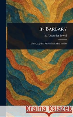 In Barbary E. Alexander (Edward Alexander) Powell 9781025248097
