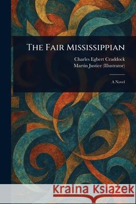 The Fair Mississippian Charles Egbert Craddock Martin Justice 9781025248950