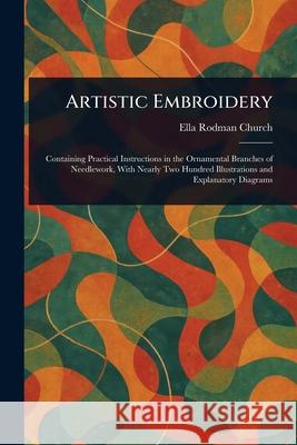 Artistic Embroidery Ella Rodman Church 9781025249902 Anson Street Press