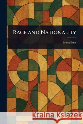 Race and Nationality Franz Boas 9781025249964