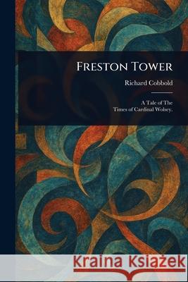 Freston Tower Richard Cobbold 9781025251042