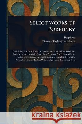 Select Works of Porphyry Porphyry                                 Thomas Taylor 9781025251165 Anson Street Press