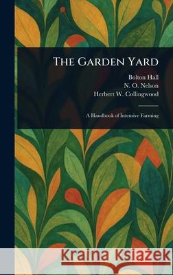 The Garden Yard Bolton Hall N. O. (Nelson Oliver) Nelson Herbert W. (Herbert Wins Collingwood 9781025251356 Anson Street Press