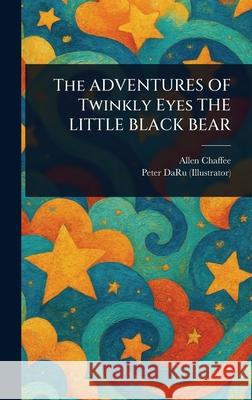 The ADVENTURES OF Twinkly Eyes THE LITTLE BLACK BEAR Allen Chaffee Peter Daru 9781025251561 Anson Street Press