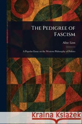 The Pedigree of Fascism Aline Lion 9781025251905 Anson Street Press