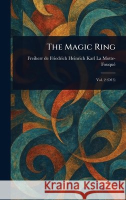 The Magic Ring Friedrich Heinrich Kar L 9781025252001 Anson Street Press