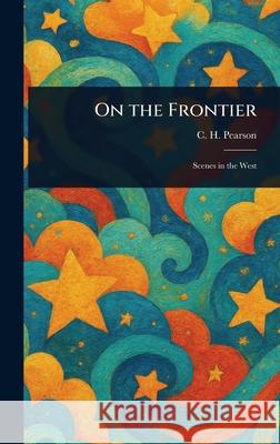 On the Frontier C. H. (Charles Henry) Pearson 9781025252391