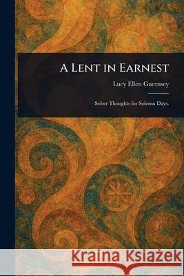 A Lent in Earnest Lucy Ellen Guernsey 9781025252513 Anson Street Press