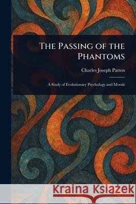 The Passing of the Phantoms Charles Joseph Patten 9781025252728 Anson Street Press
