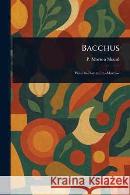 Bacchus P. Morton (Philip Morton) Shand 9781025254043 Anson Street Press
