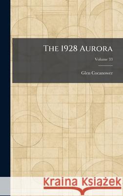 The 1928 Aurora Glen Cocanower 9781025254920