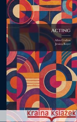 Acting Allen Crafton Jessica Royer 9781025257051